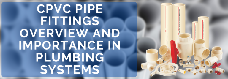 cpvc pipe fittings overview and importance in plumbing systems