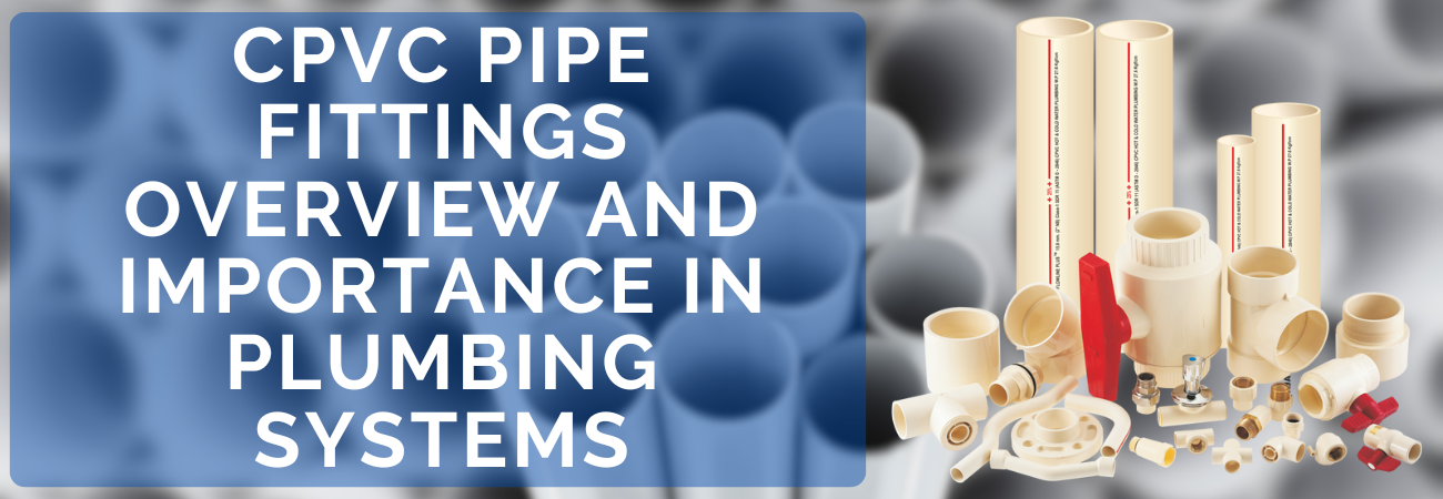 cpvc pipe fittings overview and importance in…