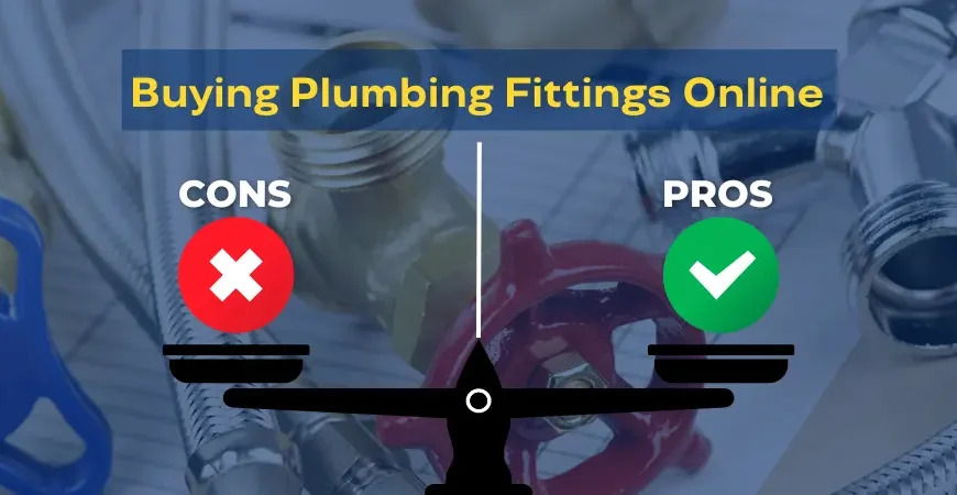 pros and cons of buying plumbing fittings online