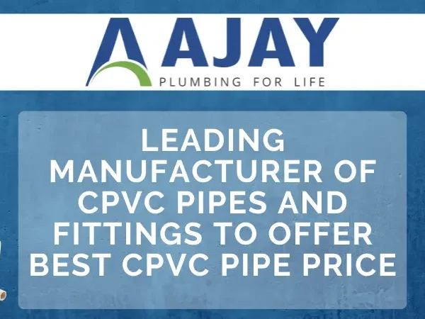 leading manufacturer of cpvc pipes and fittings to offer best cpvc pipe…