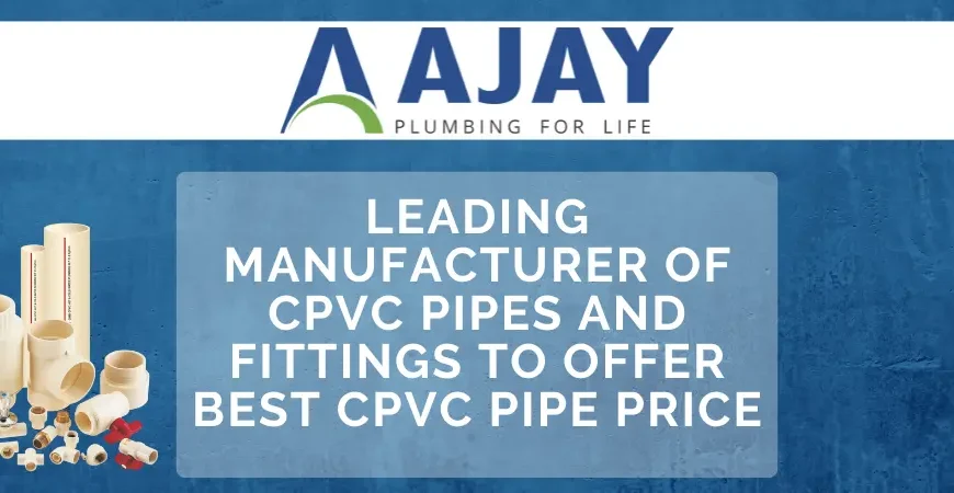 Leading manufacturer of CPVC pipes and fittings to offer best CPVC pipe price