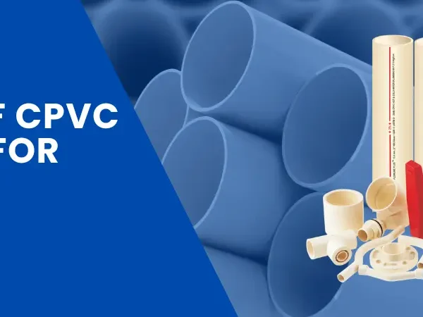 features that make cpvc pipes ideal for plumbing