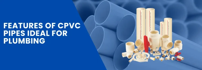 features that make cpvc pipes ideal for plumbing