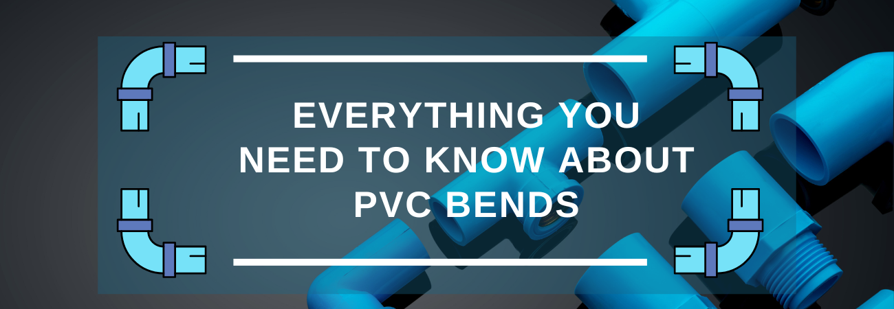 Everything You Need to Know About PVC Bends