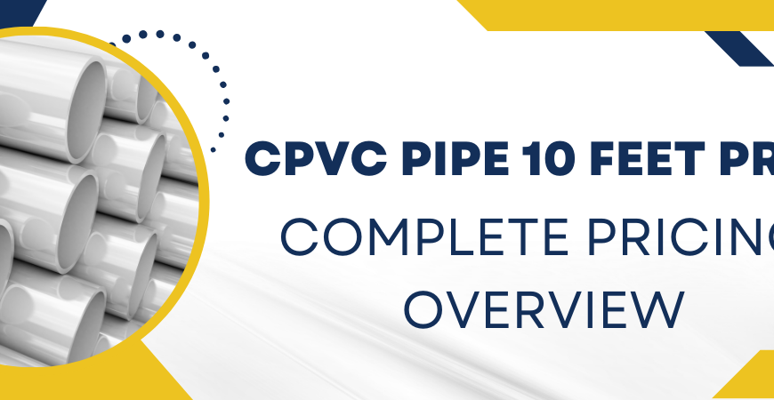 CPVC Pipe 10 Feet Price