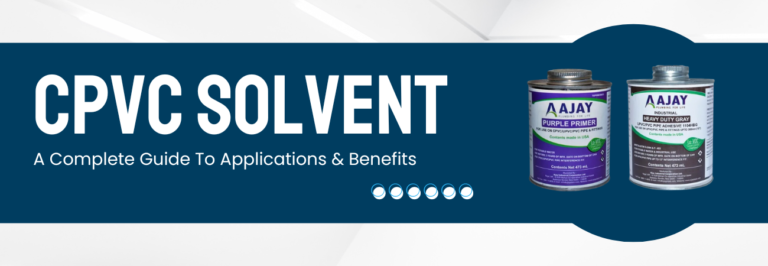 CPVC Solvent: A Complete Guide to Applications and Benefits
