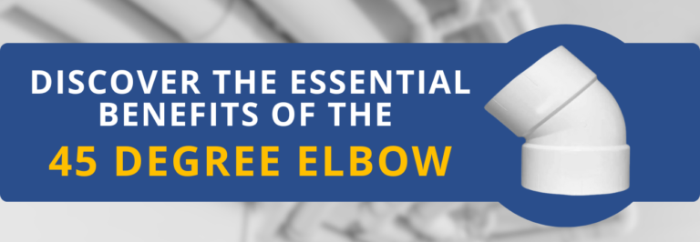 Discover the Essential Benefits of the 45 Degree Elbow