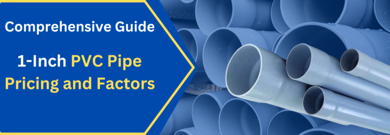 Comprehensive Guide to 1 Inch PVC Pipe Pricing and Factors