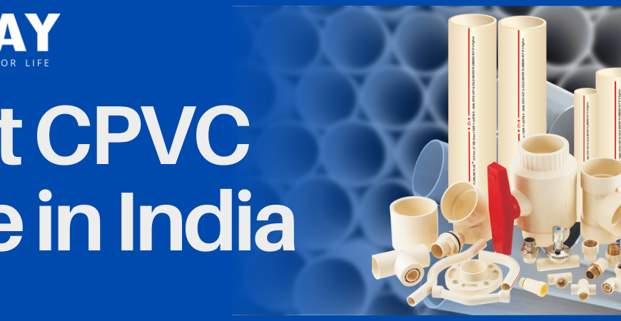 Best CPVC Pipe in India