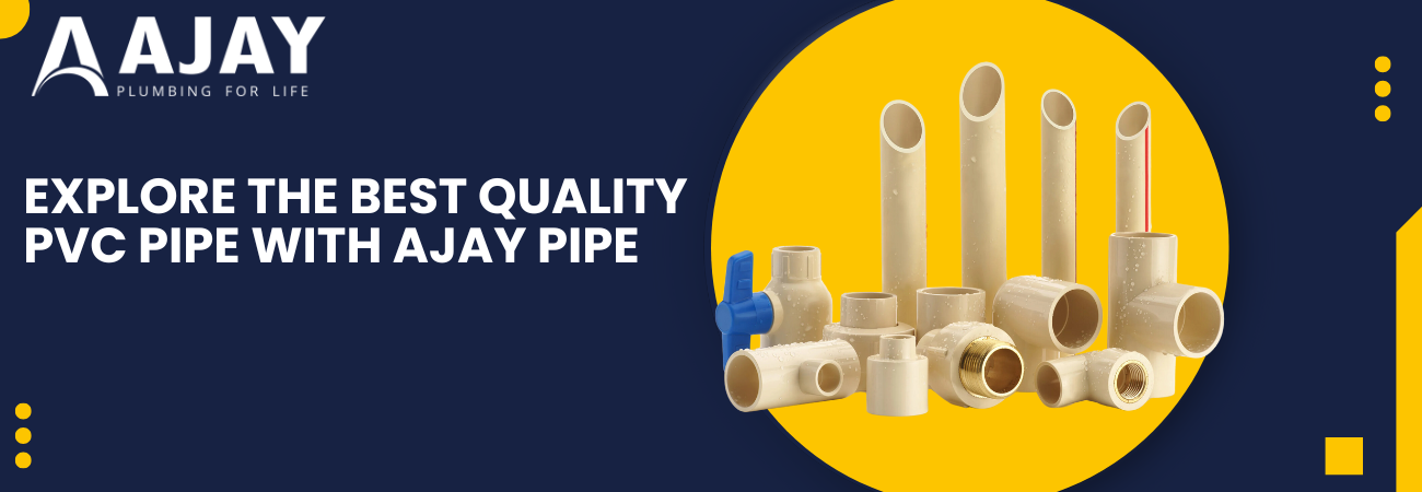 Explore the best quality pvc pipe with ajay pipe