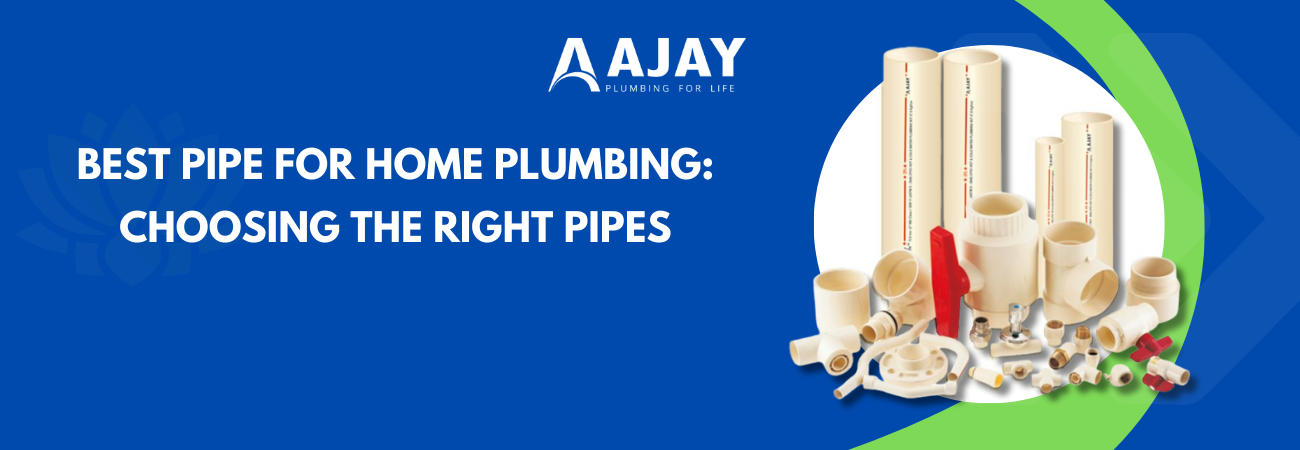 Best Pipe for Home Plumbing Choosing the Right Pipes