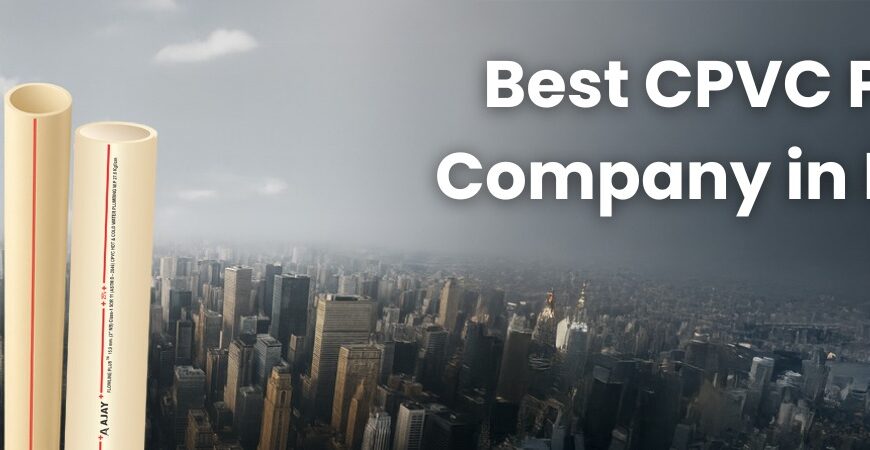 Best CPVC Pipe Company in India