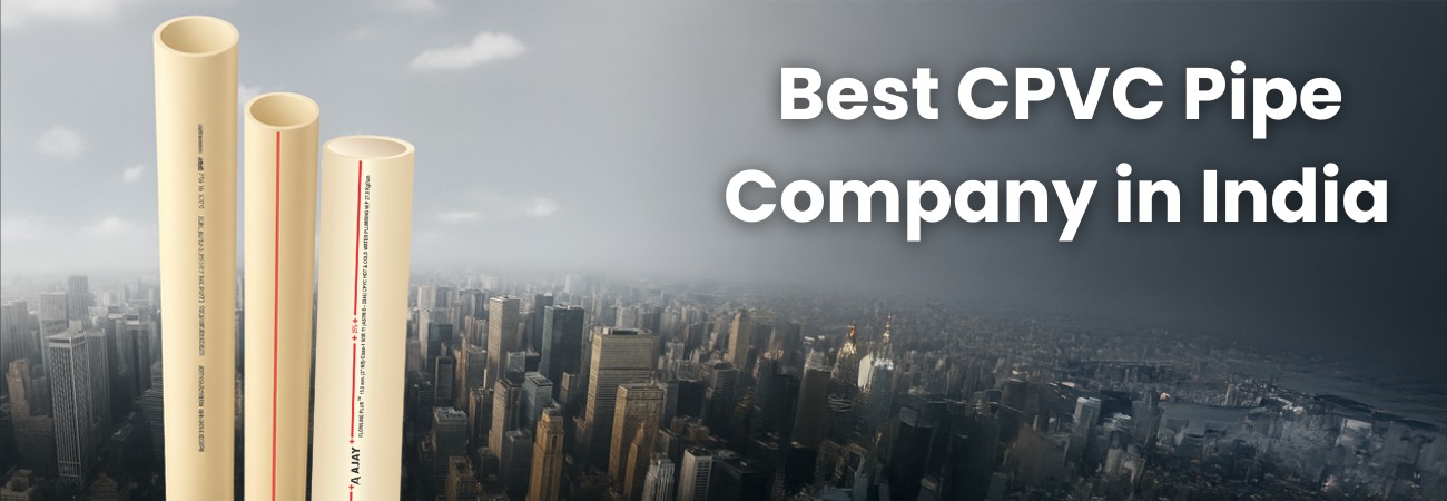 Best CPVC Pipe Company in India