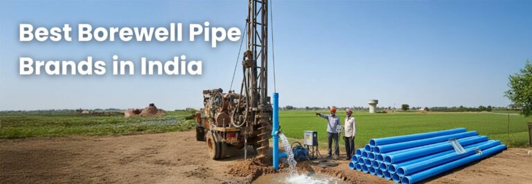 Best Borewell Pipe Brands in India