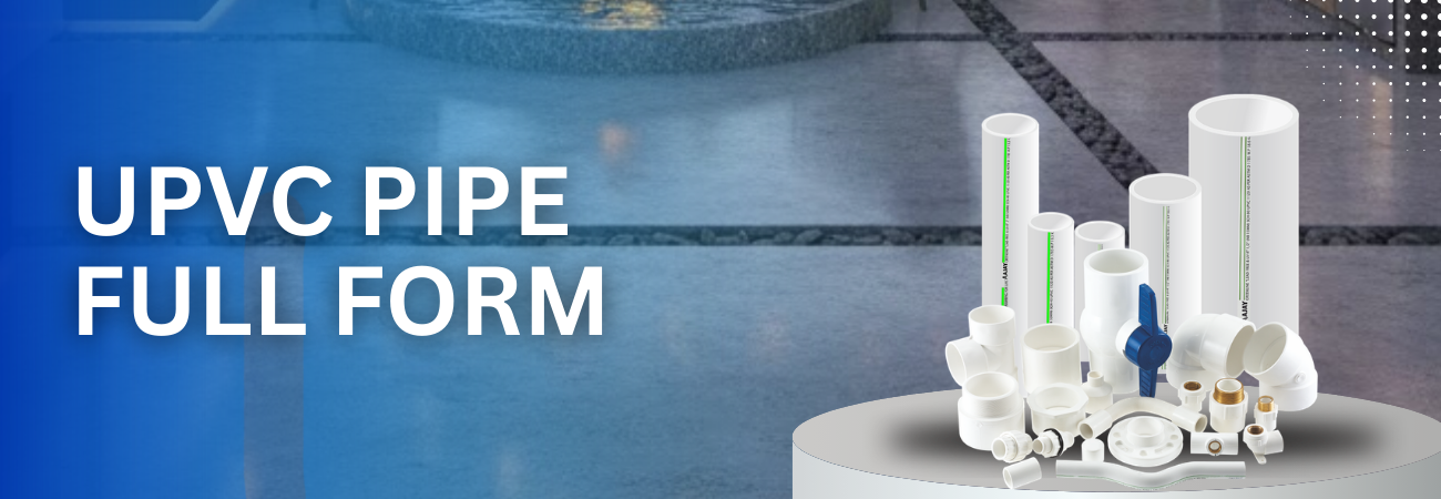 UPVC Pipe Full Form